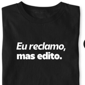 Eu reclamo mas edito